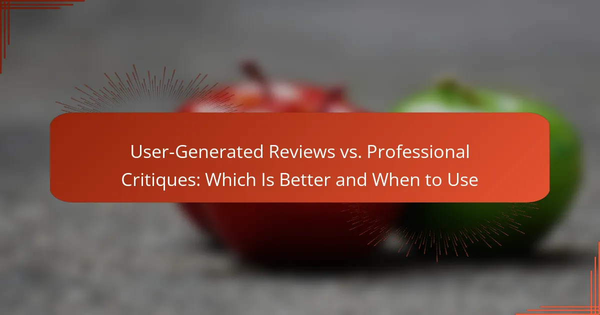 User-Generated Reviews vs. Professional Critiques: Which Is Better and When to Use