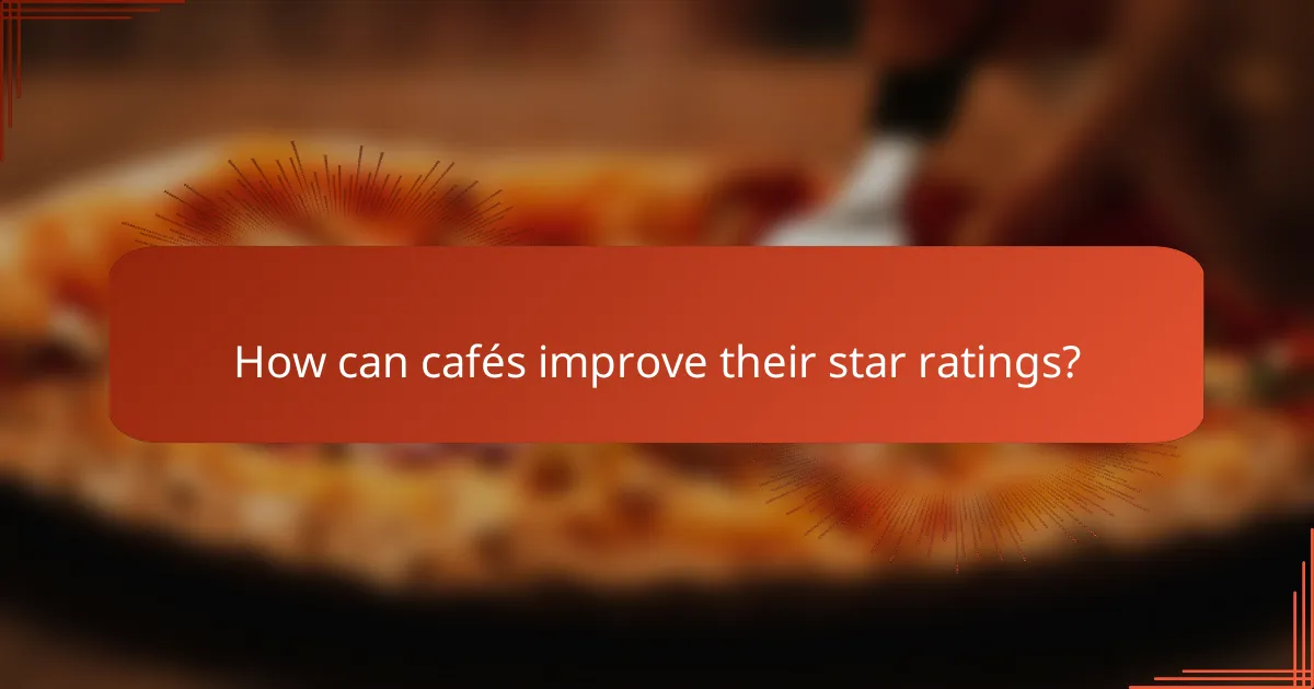 How can cafés improve their star ratings?