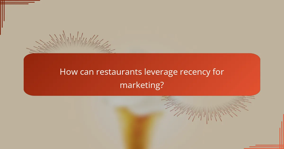 How can restaurants leverage recency for marketing?