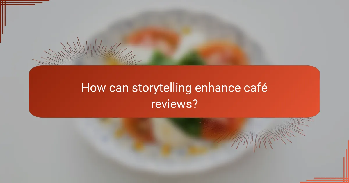 How can storytelling enhance café reviews?