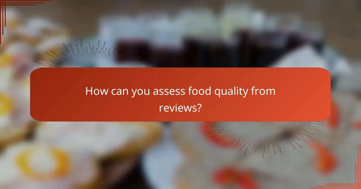 How can you assess food quality from reviews?