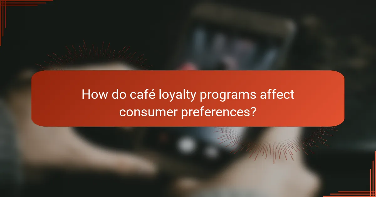 How do café loyalty programs affect consumer preferences?