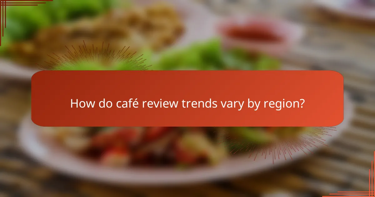 How do café review trends vary by region?