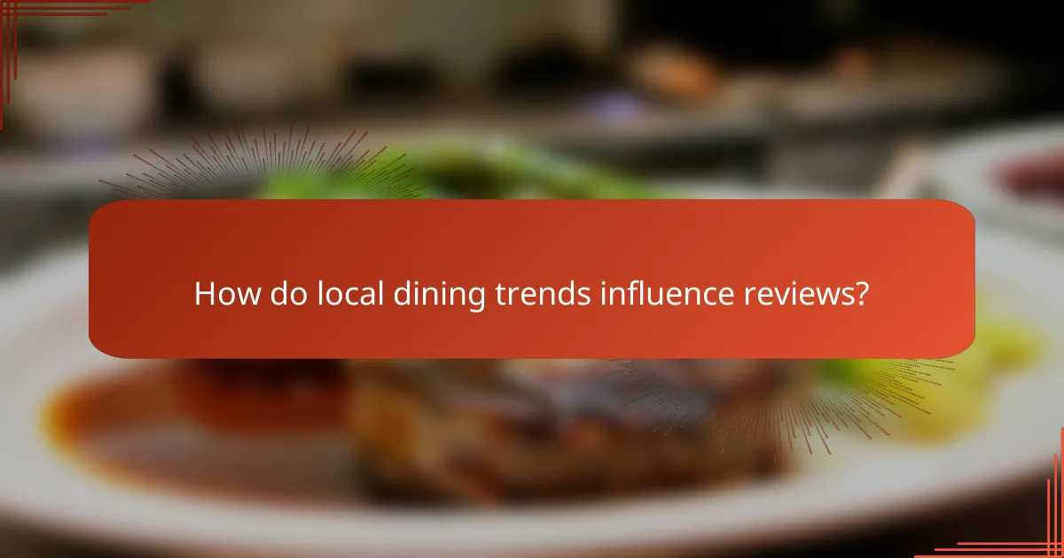 How do local dining trends influence reviews?