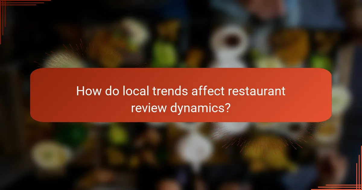 How do local trends affect restaurant review dynamics?