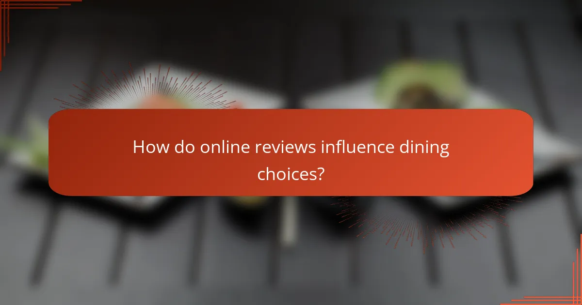 How do online reviews influence dining choices?