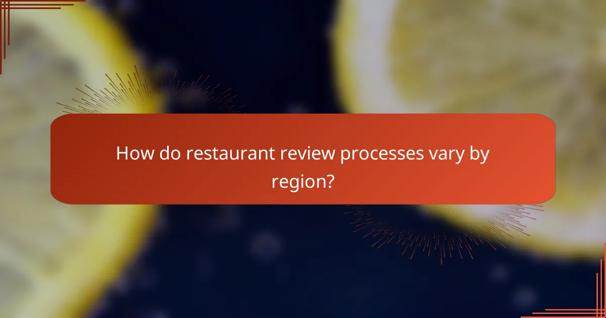 How do restaurant review processes vary by region?