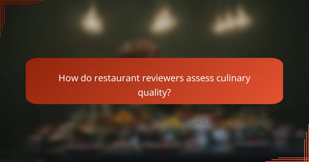 How do restaurant reviewers assess culinary quality?