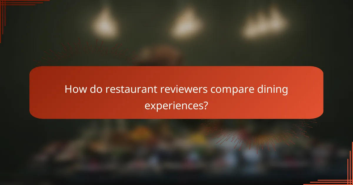 How do restaurant reviewers compare dining experiences?