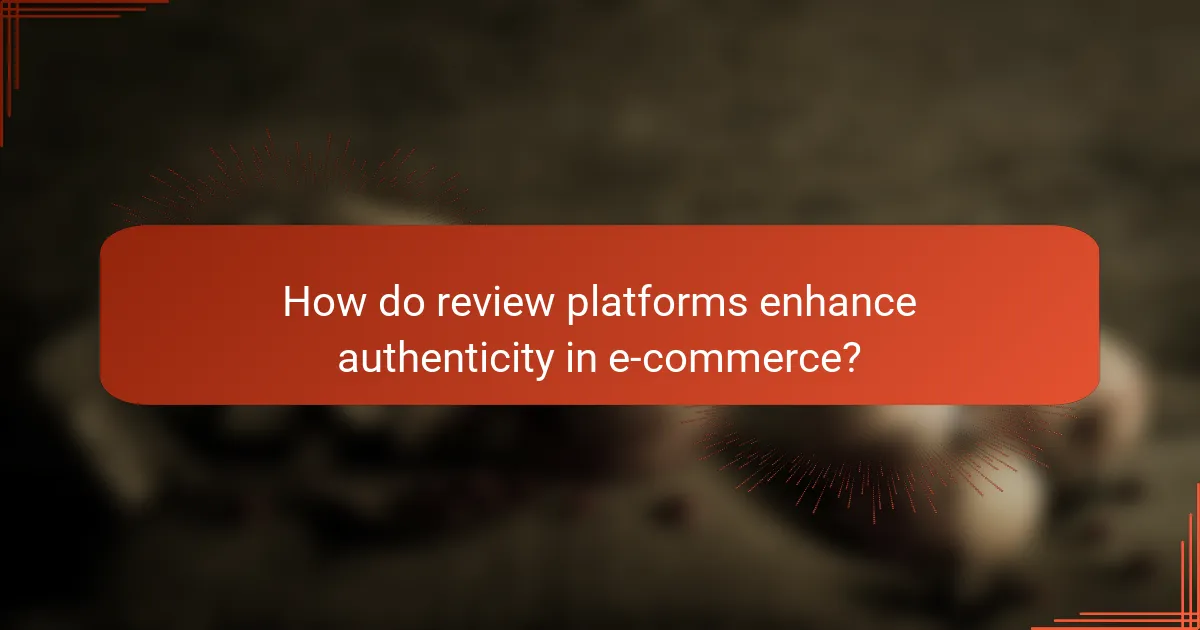 How do review platforms enhance authenticity in e-commerce?