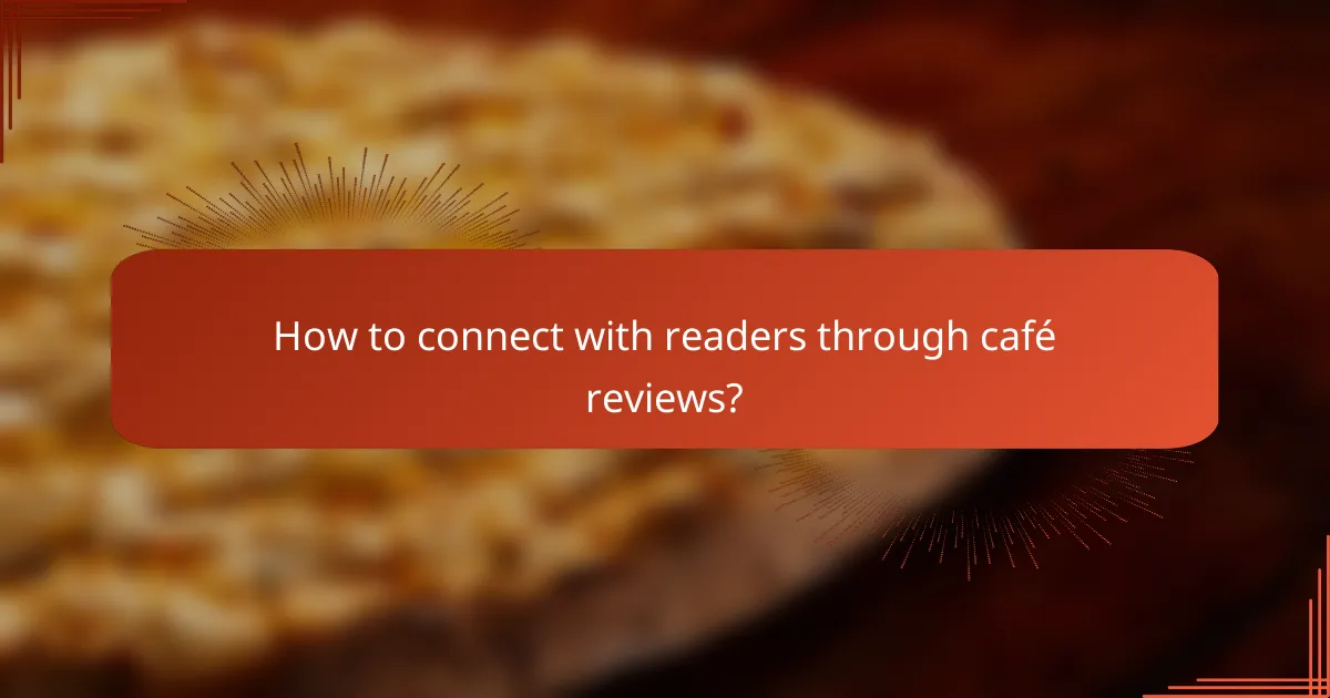 How to connect with readers through café reviews?