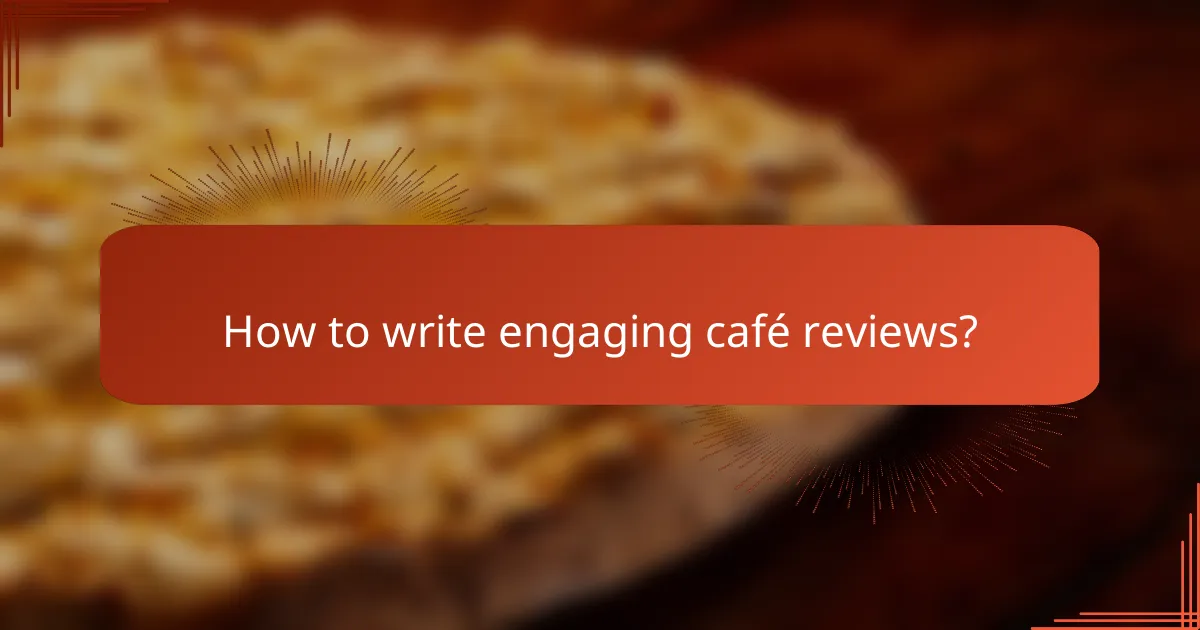 How to write engaging café reviews?