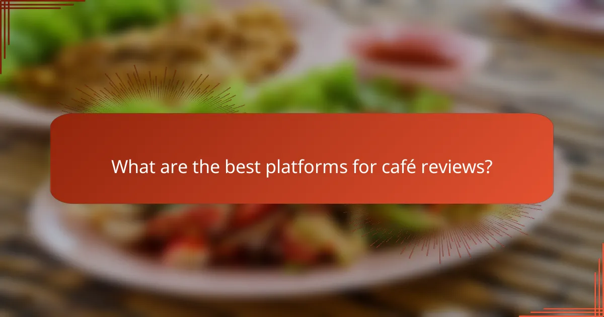 What are the best platforms for café reviews?