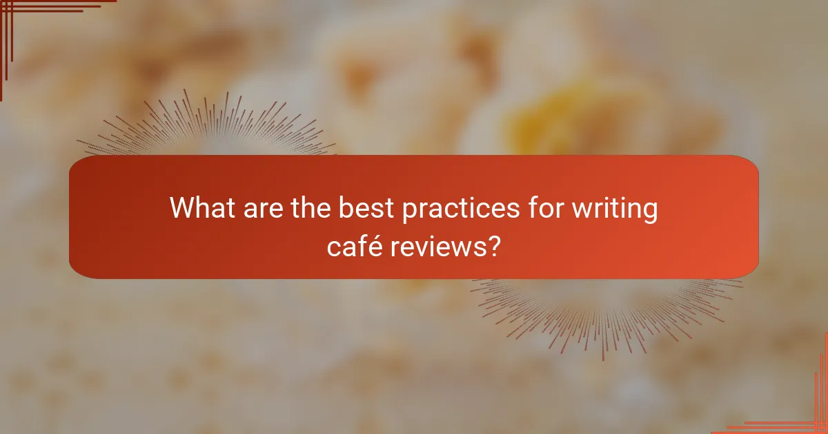 What are the best practices for writing café reviews?