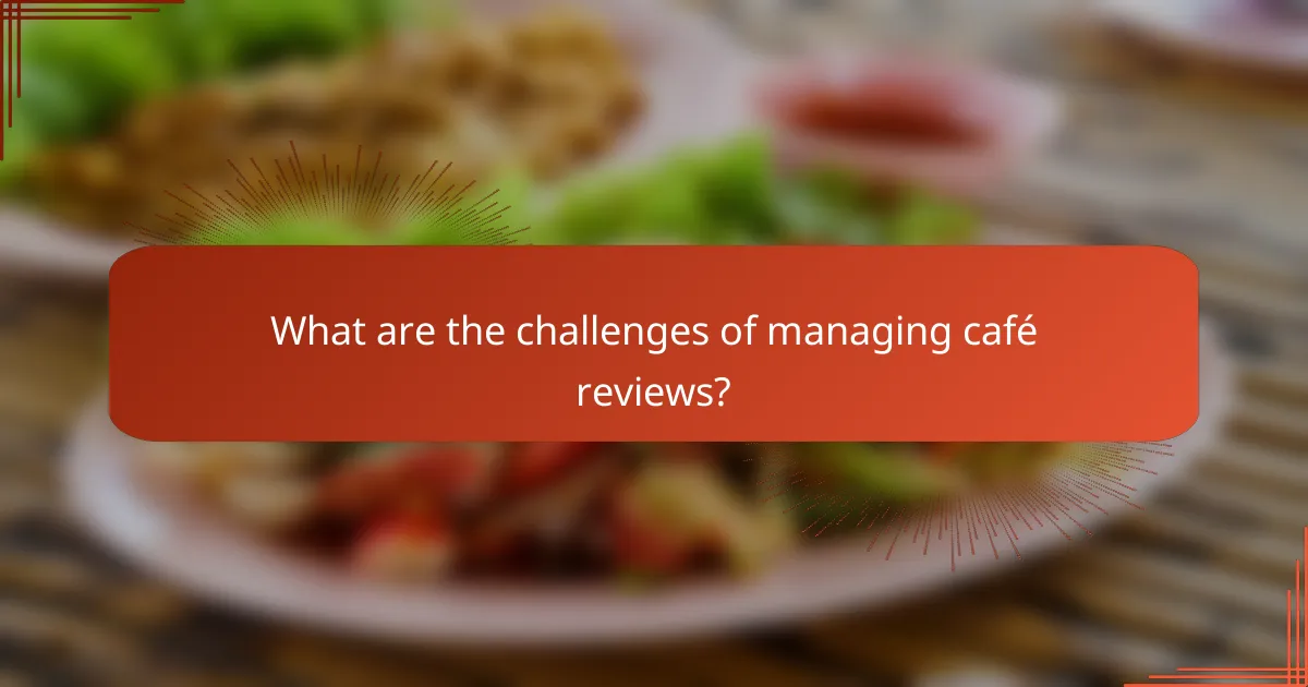 What are the challenges of managing café reviews?