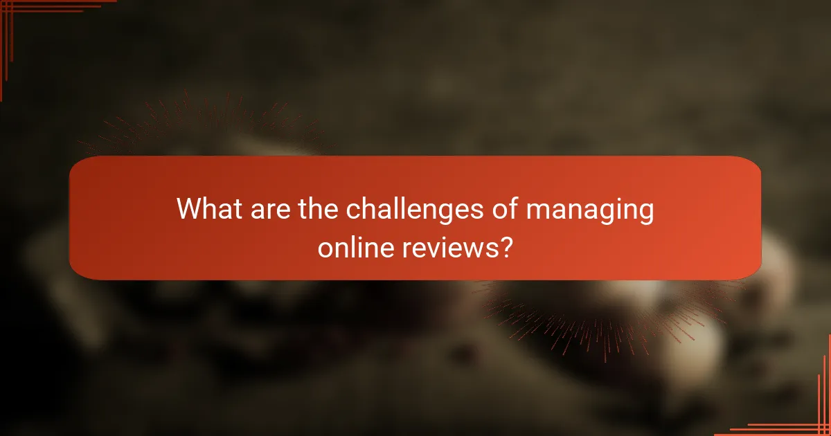 What are the challenges of managing online reviews?