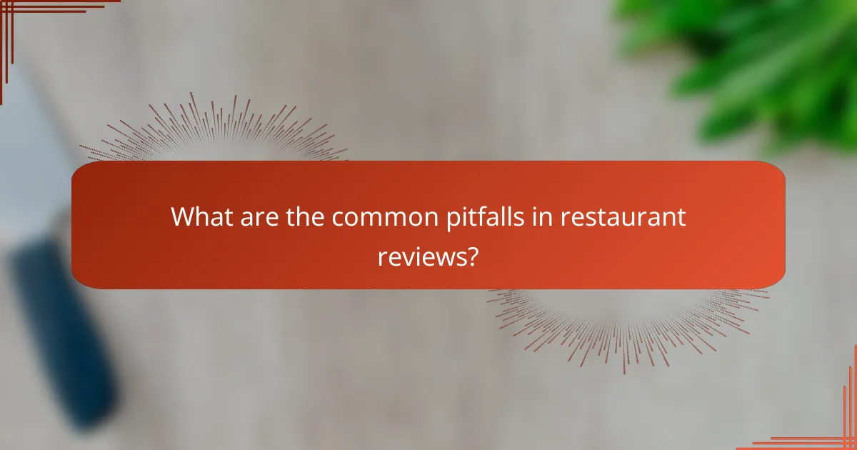 What are the common pitfalls in restaurant reviews?