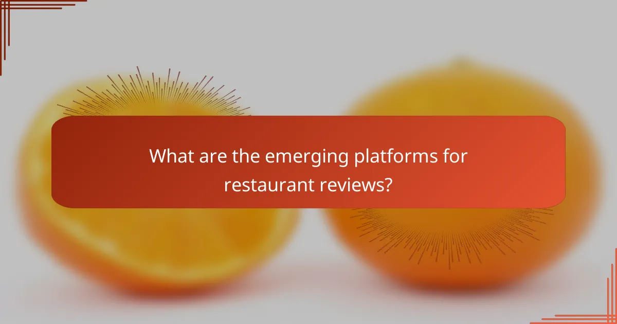 What are the emerging platforms for restaurant reviews?