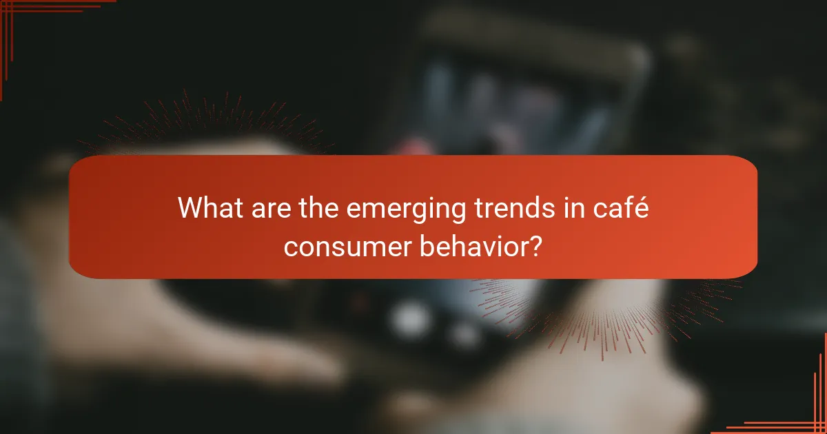 What are the emerging trends in café consumer behavior?