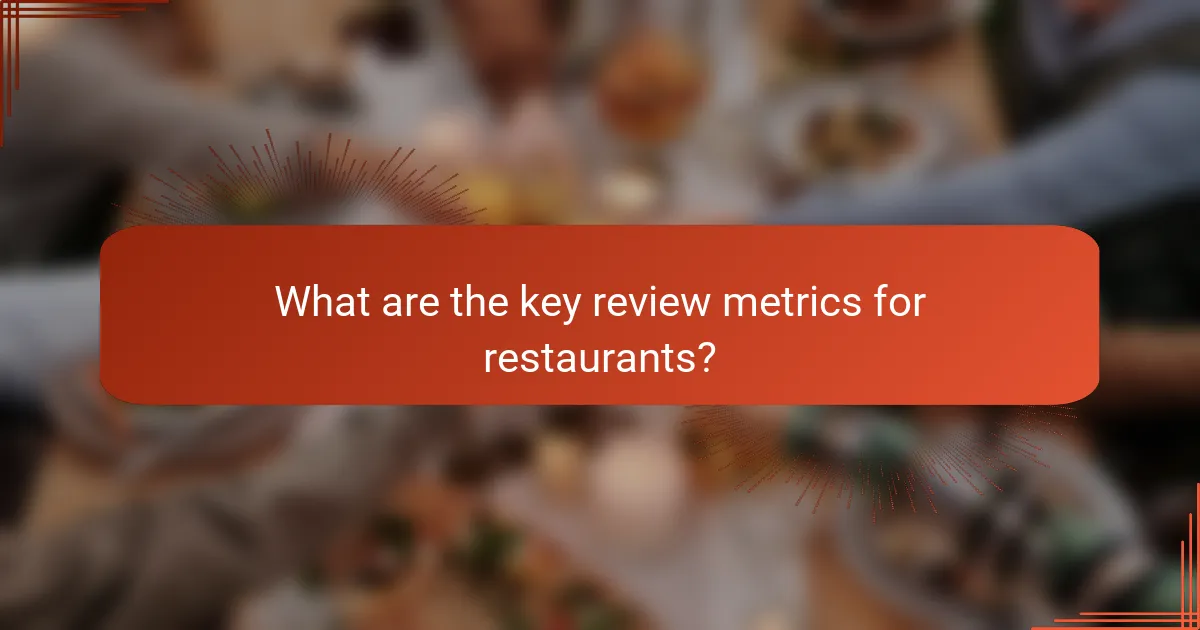 What are the key review metrics for restaurants?