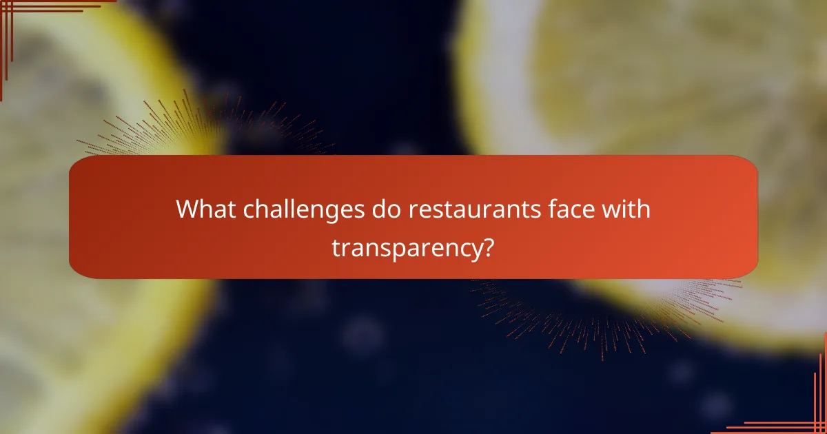 What challenges do restaurants face with transparency?