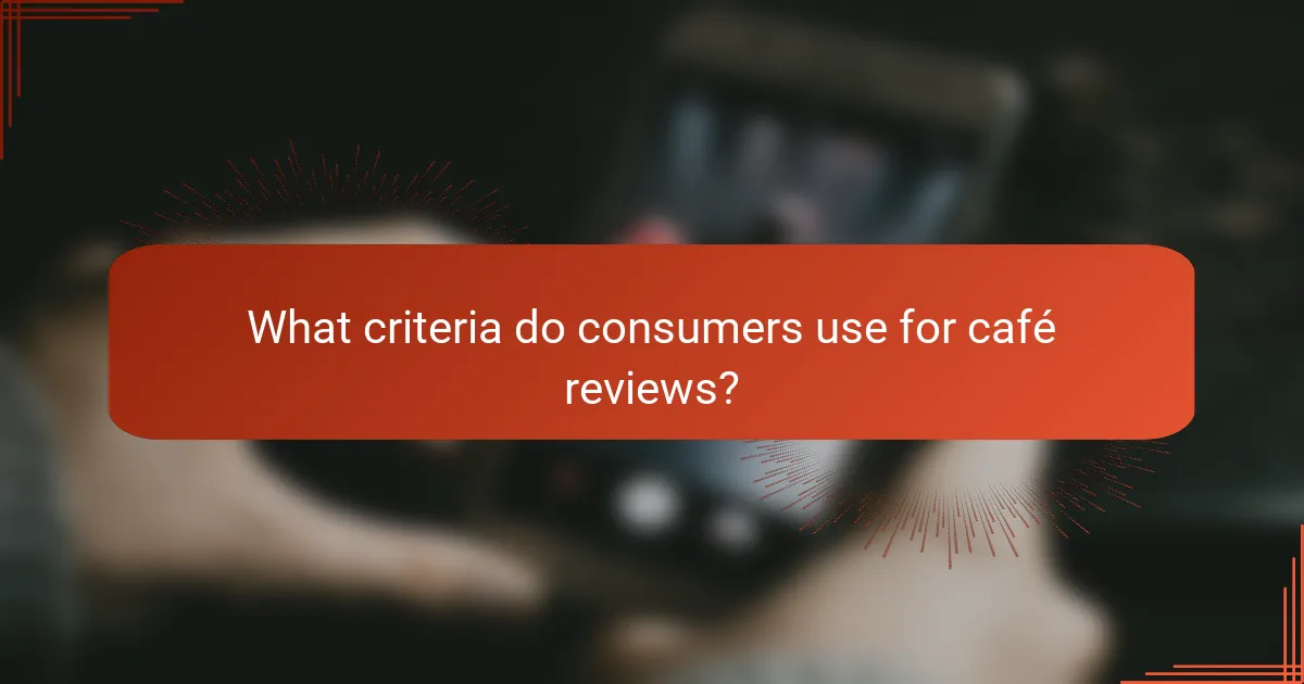 What criteria do consumers use for café reviews?