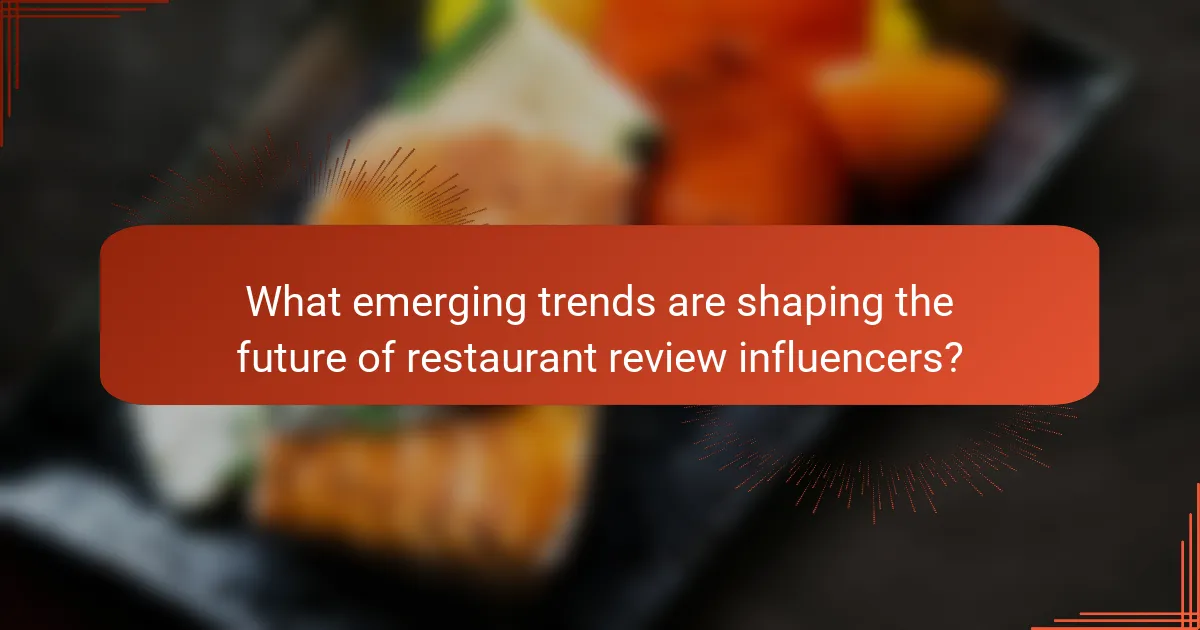 What emerging trends are shaping the future of restaurant review influencers?