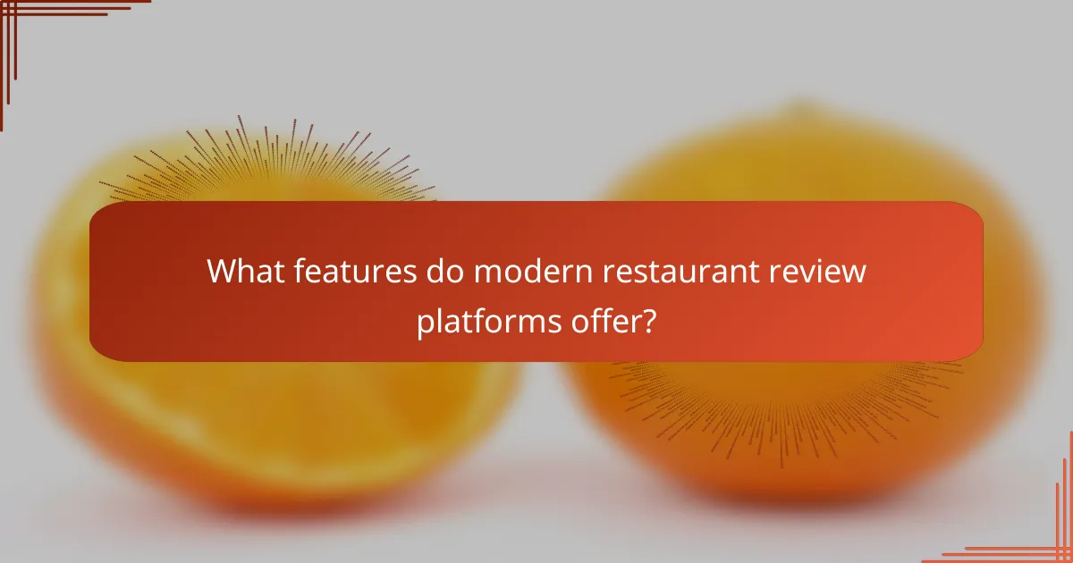 What features do modern restaurant review platforms offer?