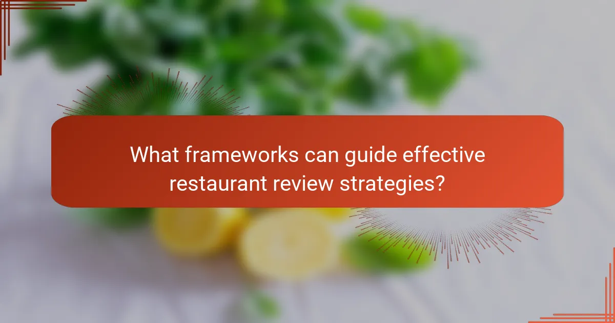 What frameworks can guide effective restaurant review strategies?